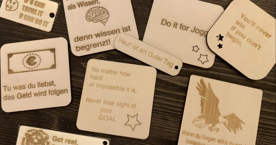 Motivierende Sprüche aus dem Lasercutter: 4cd Werkgruppe Technik